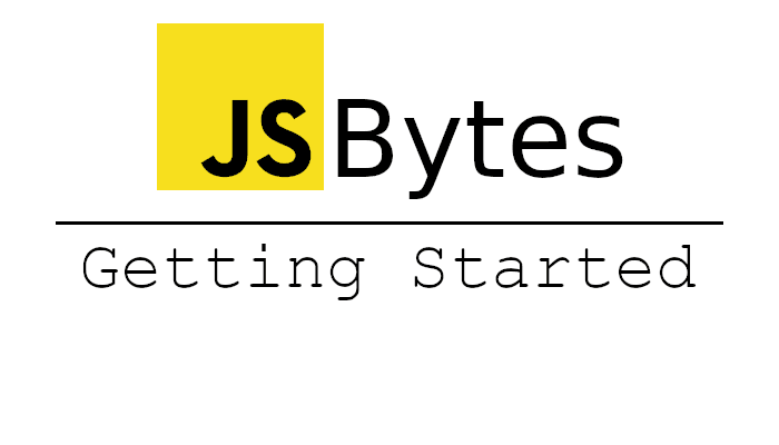 JavaScript Bytes: Getting Started